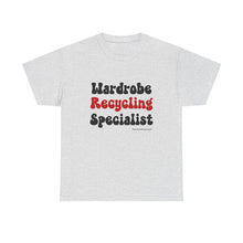 Load image into Gallery viewer, Wardrobe Recycling Specialist Funny Thrifter Reseller T-Shirt - ALL Sizes - S - 5XL
