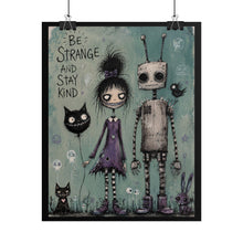 Load image into Gallery viewer, Rolled Poster — "Be Strange and Stay Kind" Cute Gothic Robot &amp; Girl Art Print
