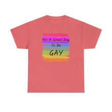 Load image into Gallery viewer, It's A Great Day To Be GAY T-Shirt Rainbow Pride - ALL Sizes - S - 5XL
