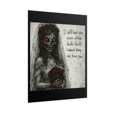 Load image into Gallery viewer, Horror Bride Poster — “I will love you even after death” Rolled Art Print
