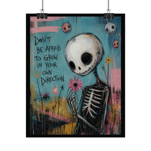 Load image into Gallery viewer, Don’t Be Afraid to Grow in Your Own Direction Rolled Poster — Gothic Inspirational Skeleton Fantasy Wall Art
