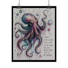 Load image into Gallery viewer, Octopus Art Poster – "Weird Isn’t a Flaw" Inspirational Rolled Poster
