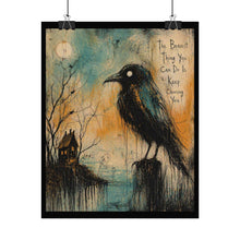 Load image into Gallery viewer, Creepy Raven Art Poster – "The Bravest Thing You Can Do Is Keep Choosing You"
