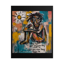 Load image into Gallery viewer, They Fight Not Because They Want To Rolled Poster — Emotional Struggle Modern Art Print
