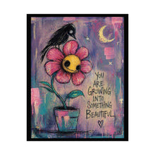 Load image into Gallery viewer, Rolled Poster — "You Are Growing Into Something Beautiful" Floral Art Print
