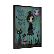 Load image into Gallery viewer, Rolled Poster — "Beauty Lives in Strange Places" Gothic Cute Art Print

