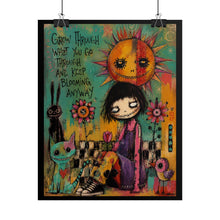 Load image into Gallery viewer, Grow Through What You Go Through and Keep Blooming Anyway Rolled Poster — Whimsical Inspirational Fantasy Wall Art
