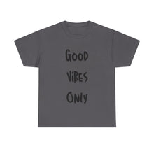 Load image into Gallery viewer, Good Vibes Only T-Shirt - Sizes S M L XL 2XL 3XL 4XL 5XL
