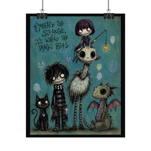 Load image into Gallery viewer, Embrace the Strange It’s Where the Magic Hides Rolled Poster — Gothic Whimsical Creature Fantasy Wall Art
