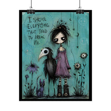 Load image into Gallery viewer, I Survived Everything That Tried to Break Me Rolled Poster — Gothic Emotional Fantasy Wall Art
