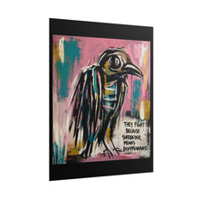 Load image into Gallery viewer, Rolled Poster — Bold Crow Street Art Print ("They Fight Because Surrender Means Disappearance")
