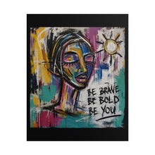 Load image into Gallery viewer, Be Brave Be Bold Be You Rolled Poster — Modern Expressionist Portrait Wall Decor
