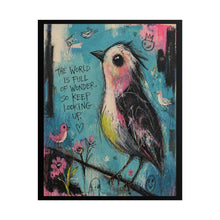 Load image into Gallery viewer, Rolled Poster — Colorful Inspirational Bird Art Print (“The World Is Full of Wonder, So Keep Looking Up”)
