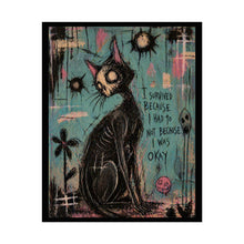 Load image into Gallery viewer, Rolled Poster — Goth Cat Art Print “I Survived Because I Had To Not Because I Was Okay”
