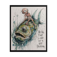 Load image into Gallery viewer, "We All Fight So Hard Just To Keep Breathing" Wall Art | Fantasy Fish Print
