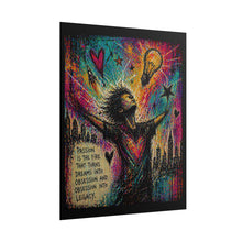 Load image into Gallery viewer, Inspirational Art Poster – "Passion is the Fire" Rolled Wall Art
