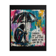 Load image into Gallery viewer, Rolled Poster - 'Sadness Isn't Loud' Colorful Street Art Print

