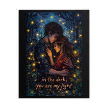 Load image into Gallery viewer, Romantic ‘In the Dark, You Are My Light’ Rolled Poster — Couple Embrace Art Print
