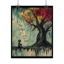 Load image into Gallery viewer, Be the Change Rolled Poster — Inspirational Tree Art Print
