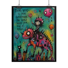 Load image into Gallery viewer, Whimsical "Being Weird Is Your Superpower" Rolled Art Poster
