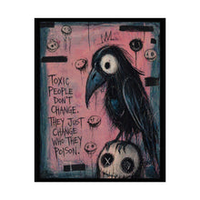 Load image into Gallery viewer, Rolled Poster — Dark Crow Art Print with 'Toxic People Don’t Change, They Just Change Who They Poison'
