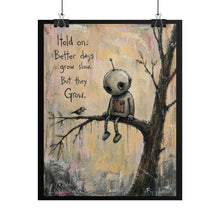 Load image into Gallery viewer, Motivational Robot Art Poster – "Hold on: Better days grow slow. But they Grow."
