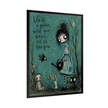 Load image into Gallery viewer, Life Is a Garden Water Your Tears and Let Them Grow Rolled Poster — Gothic Healing Fantasy Wall Decor
