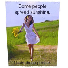 Load image into Gallery viewer, Spread Sunshine Metal Sign Funny Sarcastic Wall Decor Art Tin 13x16"
