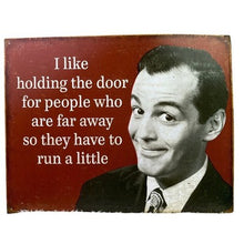 Load image into Gallery viewer, Funny Metal Sign Holding The Door For People Have To Run A Little Man Cave
