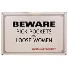 Load image into Gallery viewer, Beware Pick Pockets and Loose Women Metal Sign New Orleans 18 x 12&quot;
