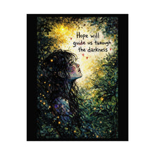 Load image into Gallery viewer, Rolled Poster — "Hope Will Guide Us Through the Darkness" Inspirational Art Print
