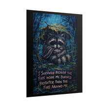Load image into Gallery viewer, Raccoon Inspirational Poster - "I Survived Because the Fire Inside Me Burned Brighter" Rolled Art Print
