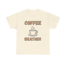 Load image into Gallery viewer, Coffee Weather T-Shirt - ALL Sizes - S - 5XL
