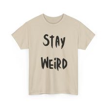 Load image into Gallery viewer, Stay Weird T-Shirt - Sizes S M L XL 2XL 3XL 4XL 5XL

