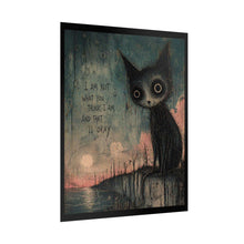 Load image into Gallery viewer, Rolled Poster — Moody Cat Art Print with Quote: "I Am Not What You Think I Am, And That Is Okay"
