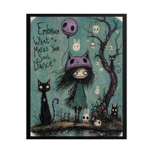 Load image into Gallery viewer, Rolled Poster — "Embrace What Makes Your Soul Dance" Gothic Cute Art Print
