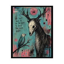 Load image into Gallery viewer, Stag Skull &amp; Bird Rolled Poster — "We Don't Have to Be the Same to Hold the Same Heart"
