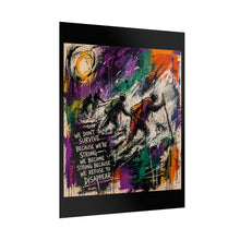 Load image into Gallery viewer, Rolled Poster — Motivational Abstract Art Print: “We Don’t Survive Because We’re Strong…”
