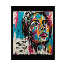 Load image into Gallery viewer, Rolled Poster — Colorful Inspirational Portrait Print (“We Don’t Quit. We Keep Going.”)
