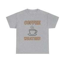 Load image into Gallery viewer, Coffee Weather T-Shirt - ALL Sizes - S - 5XL
