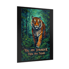 Load image into Gallery viewer, Motivational Tiger Poster — "You Are Stronger Than You Think" Rolled Art Print
