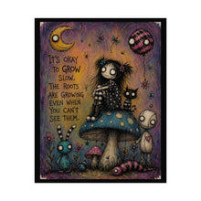Load image into Gallery viewer, It’s Okay to Grow Slow Rolled Poster — Gothic Whimsical Mushroom Fantasy Wall Art
