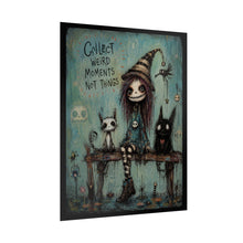 Load image into Gallery viewer, Rolled Poster — “Collect Weird Moments Not Things” Gothic Cute Art Print
