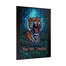 Load image into Gallery viewer, You Are Strong Tiger Poster — Motivational Roaring Tiger Wall Art
