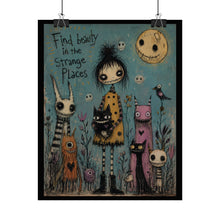 Load image into Gallery viewer, Find Beauty in the Strange Places Poster
