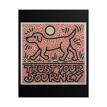 Load image into Gallery viewer, Trust Your Journey Dog Poster — Motivational Rolled Art Print
