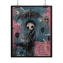 Load image into Gallery viewer, Rolled Poster — Moody Goth Art Print: "You Expect Loyalty and Get Silence"
