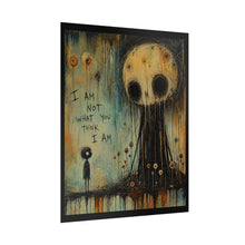 Load image into Gallery viewer, Rolled Poster - "I Am Not What You Think I Am" Surreal Dark Art Print
