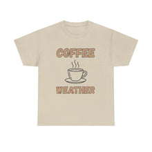 Load image into Gallery viewer, Coffee Weather T-Shirt - ALL Sizes - S - 5XL
