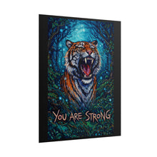 Load image into Gallery viewer, You Are Strong Tiger Poster — Motivational Roaring Tiger Wall Art
